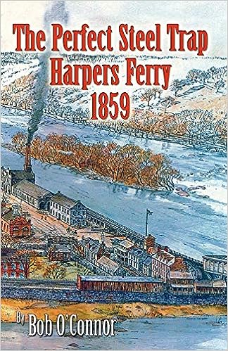 Book Cover - The Perfect Steel Trap, Harpers Ferry 1859